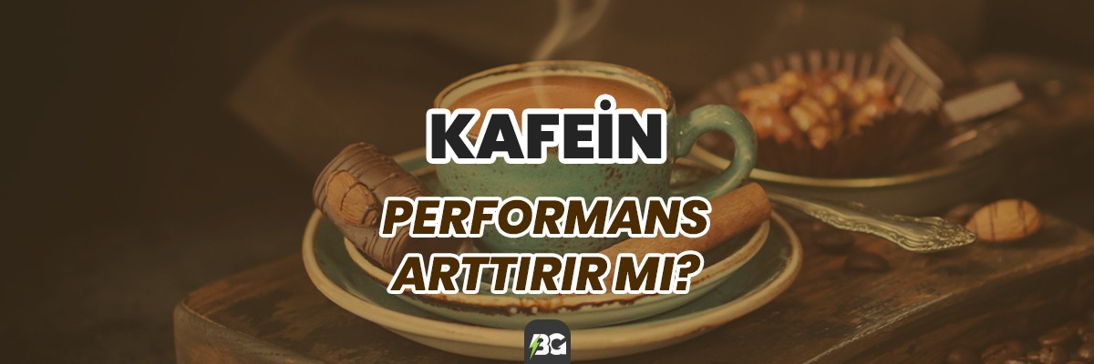 KAFEİN PERFORMANS ARTIRIR MI? KAFEİN PERFORMANS ARTIRIR MI?